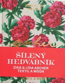 Ascher: Šílený hedvábník: Zika & Lída Ascher - Textil a móda