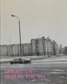 Dream on - Berlin, the 90s