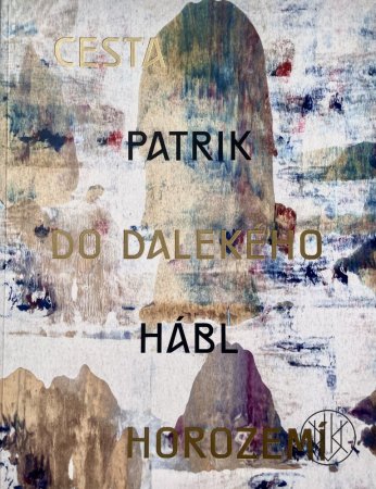 Patrik Hábl - Cesta do dalekého horozemí