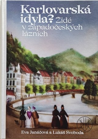Karlovarská idyla? Židé v západočeských lázních