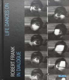 Life Dances On: Robert Frank in Dialogue