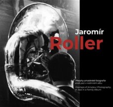 Jaromír Roller: Přesahy amatérské fotografie aneb jazz v rodinném albu