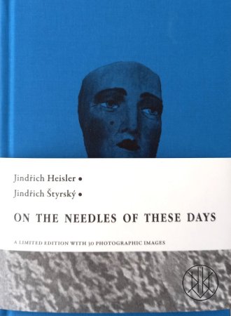 Jindřich Heisler, Jindřich Štyrský: On the Needles of These Days