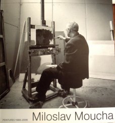 Miloslav Moucha - Peintures 1998-2006