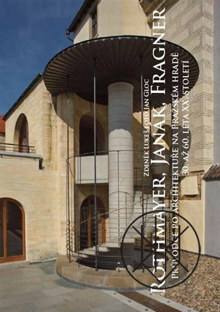Rothmayer, Janák, Fragner: Průvodce po architektuře na Pražském hradě 30. až 60. léta XX. století