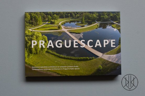 Praguescape / Contemporary landscape architecture in the public space of Prague