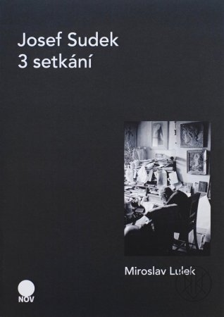 Josef Sudek - 3 setkání