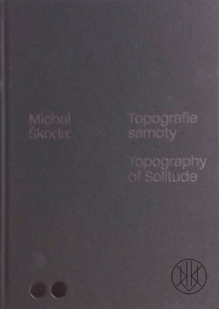 Michal Škoda: Topography of Solitude