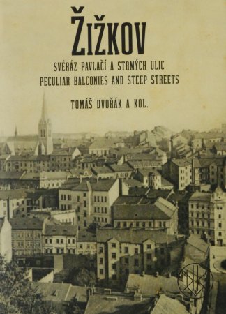 Žižkov - Svéráz pavlačí a strmých ulic: Peculiar balconies and steep streets