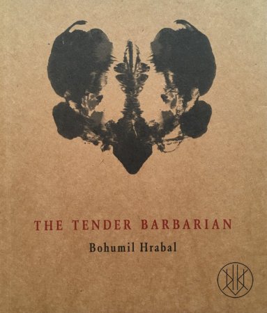 Bohumil Hrabal: The Tender Barbarian