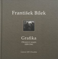 František Bílek - grafika: Obrazový soupis 1899–1941