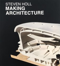 Steven Holl: Making Architecture