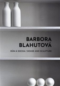 Barbora Blahutová: Dům a socha
