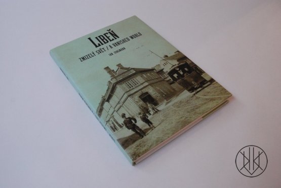 Libeň, zmizelý svět / A Vanished World