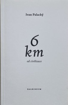 Ivan Palacký: 6 km od civilizace