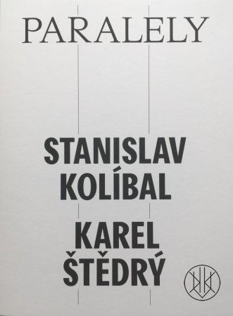 Paralely - Stanislav Kolíbal - Karel Štědrý