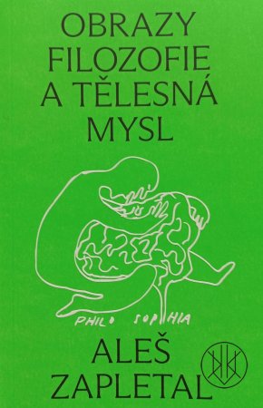 Aleš Zapletal: Obrazy filozofie a tělesná mysl