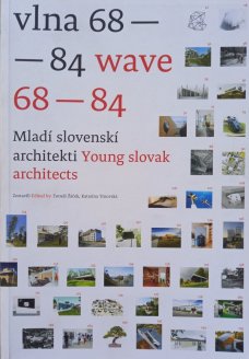 Vlna 68-84. Mladí slovenskí architekti