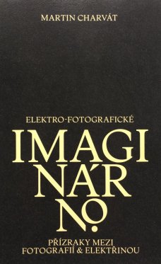 Elektro-fotografické imaginárno. Přízraky mezi fotografií a elektřinou