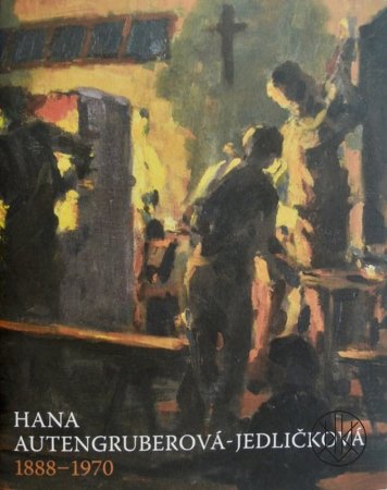 Hana Autengruberová-Jedličková. 1888 - 1970