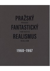 Pražský fantastický realismus 1960-1967 Jedlička - Kotyza - Rachlík