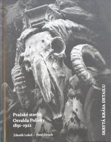 Pražské stavby Osvalda Polívky 1891-1922 Skrytá krása detailu
