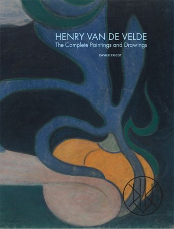 Henry Van De Velde - The Complete Paintings And Drawings