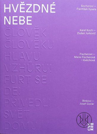 Hvězdné nebe / Sochorovi a František Kysela
