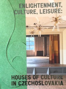 Enlightenment, Culture, Leisure: Houses of Culture in Czechoslovakia