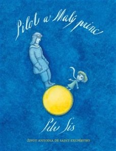 Pilot a Malý princ. Život Antoina de Saint-Exupéryho