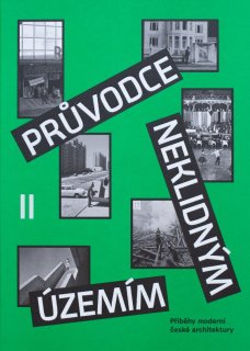 Průvodce neklidným územím II: Příběhy moderní české architektury