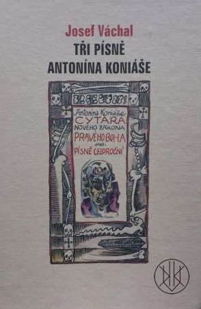 Josef Váchal: Tři písně Antonína Koniáše