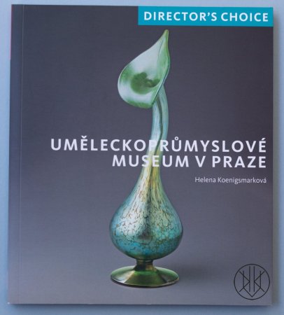 DIRECTOR’S CHOICE. UMĚLECKOPRŮMYSLOVÉ MUSEUM V PRAZE