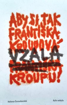 Aby si tak Františka Kroupová vzala Františka Kroupu!
