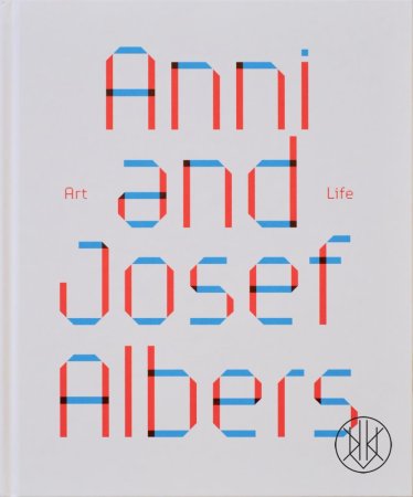 Anni and Josef Albers: Art and Life