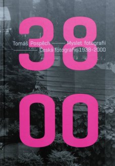 Myslet fotografii: Česká fotografie 1938–2000