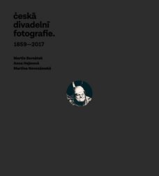 Česká divadelní fotografie: 1859-2017