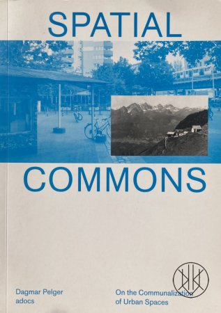 Spatial Commons. On the Communalization of Urban Spaces