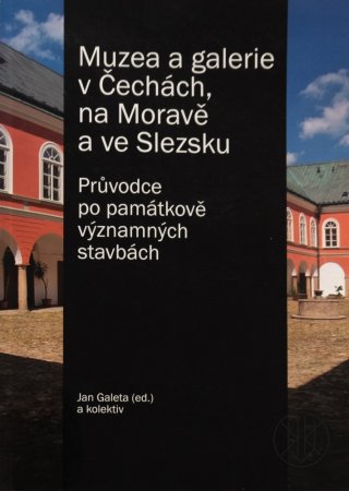 Muzea a galerie v Čechách, na Moravě a ve Slezsku: Průvodce po památkově významných stavbách