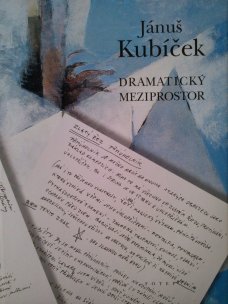 Jánuš Kubíček - Dramatický meziprostor