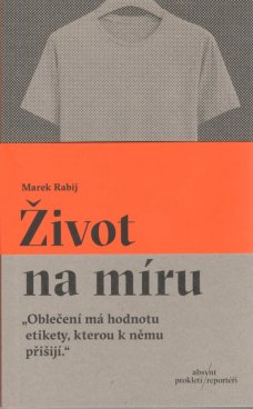 Život na míru: "Oblečení má hodnotu etikety, kterou k němu přišijí."
