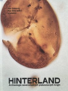 Hinterland: Archeologie severočeských pískovcových krajin