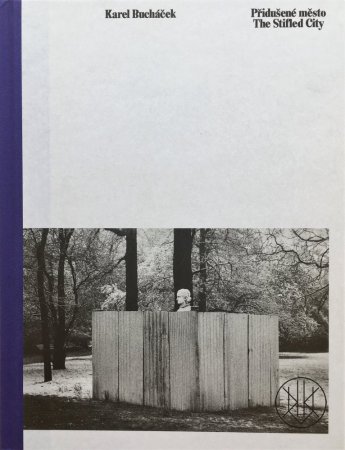 Karel Bucháček: The Stifled City