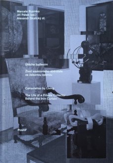Útěcha bydlením: The Life of a Private Collector Behind the Iron Curtain.