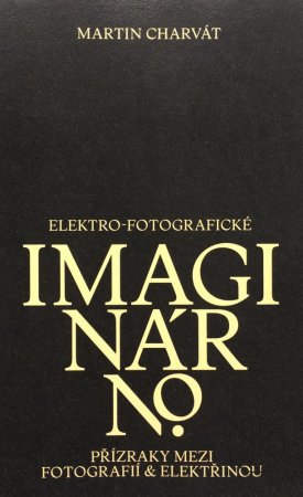 Elektro-fotografické imaginárno. Přízraky mezi fotografií a elektřinou