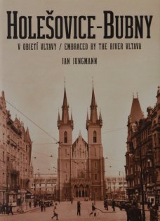 Holešovice - Bubny - V objetí Vltavy