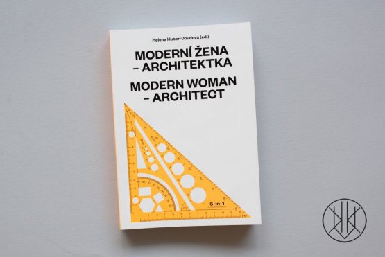 Moderní žena – architektka. Projekce a realita ve střední Evropě od roku 1900