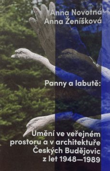 Panny a labutě: Umění ve veřejném prostoru a v architektuře Českých Budějovic