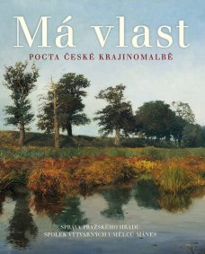 Má vlast. Pocta české krajinomalbě