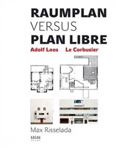Raumplan versus Plan Libre: Adolf Loos / Le Corbusier